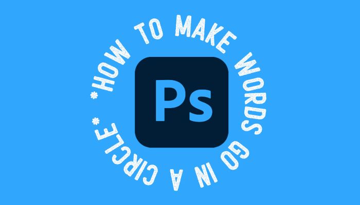 how-to-make-words-go-in-a-circle-photoshop